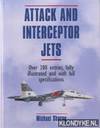 Attack and interceptor jets: over 300 entries, fully illustrated and with full specifications