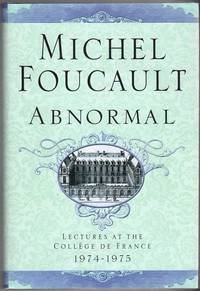 Abnormal: Lectures at the Coll&amp;#138;ge de France, 1974-1975 by Foucault, Michel - 2003