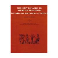 Nippur V: The Early Dynastic to Akkadian Transition: The Area WF Sounding at Nippur