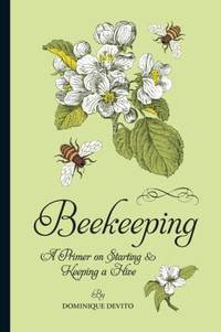 Beekeeping : A Primer on Starting and Keeping a Hive