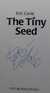THE TINY SEED [Signed]