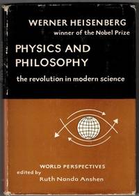 Physics and Philosophy: The Revolution in Modern Science