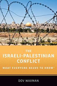 The Israeli-Palestinian Conflict: What Everyone Needs to Know&Acirc;&reg;
