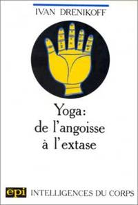 Le yoga de l&#039;angoisse a l&#039;extase by Drenikoff Ivan - 1984