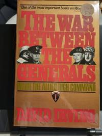 The War Between the Generals: Inside the Allied High Command