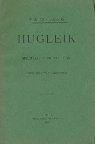 Hugleik. Spelstykke i tri vendingar. (Emne fraa…