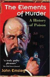 The Elements of Murder: A History of Poison