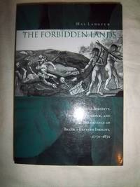 The Forbidden Lands: Colonial Identity, Frontier Violence, and the Persistence of Brazil's...