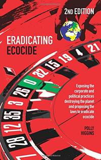 Eradicating Ecocide 2nd edition: Laws and Governance to Stop the Destruction of the Planet