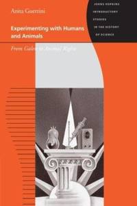 Experimenting with Humans and Animals: From Galen to Animal Rights