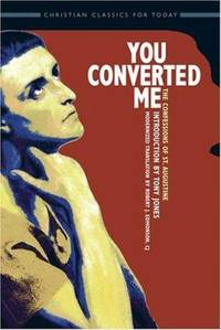 You Converted Me : The Confessions of St. Augustine