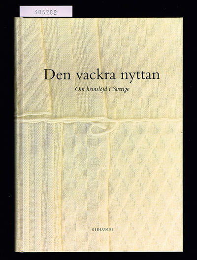Den vackra nyttan. Om hemslöjd i Sverige.