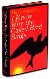 I KNOW WHY THE CAGED BIRD SINGS. by Angelou, Maya - (1969).