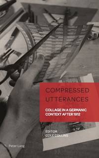 Compressed Utterances : Collage in a Germanic Context after 1912
