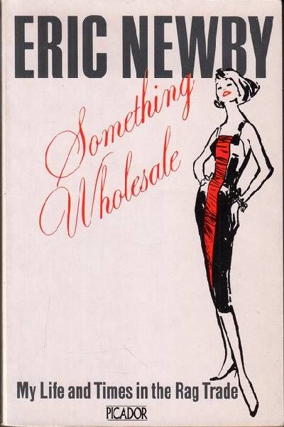 Something Wholesale. My life and times in the rag…