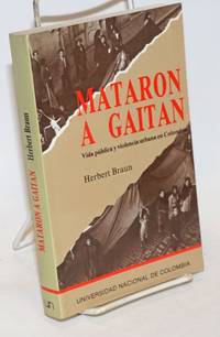 image of Mataron a Gaitan: Vida publica y violencia urbana en Colombia
