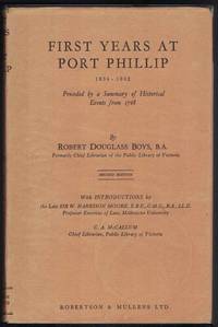image of FIRST YEARS AT PORT PHILLIP 1834 - 1842 Preceded by a Summary of Historical Events from 1768.