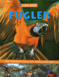 Fugler. Lær mer! En verden full av opplevelser.