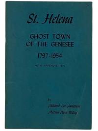 St. Helena: Ghost Town of the Genesee, 1797 -1954 [Saint]