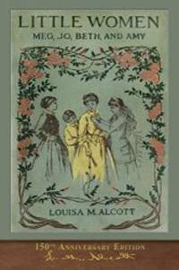 Little Women (150th Anniversary Edition): With Foreword and 200 Original Illustrations by Louisa May Alcott - 2019-03-02 - from Books Express (SKU: 1950435091n)