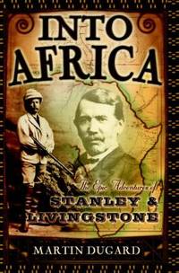Into Africa : The Epic Adventures of Stanley and Livingstone