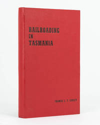 Railroading in Tasmania, 1868-1961 by Thomas C.T COOLEY - First Edition - 1962 - from Michael Treloar Antiquarian Booksellers (SKU: 122799)