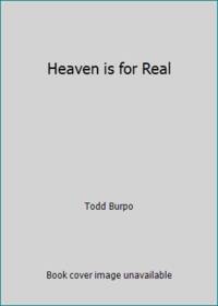 Heaven is for Real by Todd Burpo - 2010