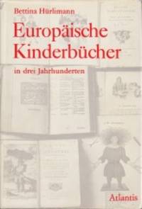 Europäische Kinderbücher in drei Jahrhunderten.