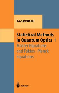 Statistical Methods in Quantum Optics 1 : Master Equations and Fokker-Planck Equations