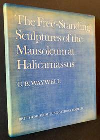 The Free-Standing Sculptures of the Mausoleum at Halicarnassus in the British Museum: A Catalogue