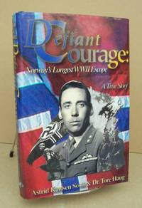 Defiant Courage: Norway's Longest WW II Escape