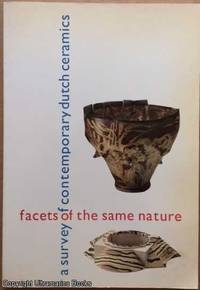 Facets of the Same Nature, A Survey of Contemporary Dutch Ceramics by Erik; Garth Clark Voorrips - Paperback - 1993 - from Ultramarine Books (SKU: 005044)