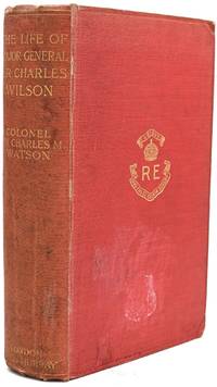 [MILITARY] THE LIFE OF MAJOR-GENERAL SIR CHARLES WILLIAM WILSON, ROYAL ENGINEERS