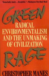 Green Rage: Radical Environmentalism and the Unmaking of Civilization