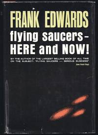 Flying Saucers - Here And Now! by Edwards, Frank - 1967