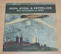 image of Iron, Steel & Zeppelins - Skinningrove in WWI