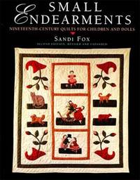 Small Endearments : Nineteenth Century Quilts for Children and Dolls