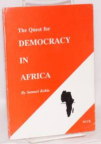 The Quest for Democracy in Africa by Samuel Kobia - 1993 - from Bolerium Books Inc., ABAA/ILAB (SKU: 124953)