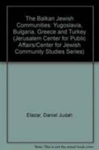 The Balkan Jewish Communities : Yugoslavia, Bulgaria, Greece, and Turkey
