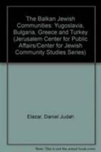 The Balkan Jewish Communities : Yugoslavia, Bulgaria, Greece, and Turkey by Bruce Hazzan; Daniel J. Elazar; Harriet P. Friedenreich; Adina W. Liberles - 1984