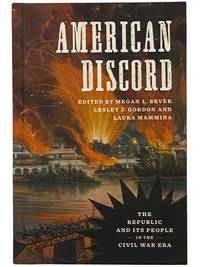 American Discord: The Republic and Its People in the Civil War Era (Conflicting Worlds: New Dimensions of the American Civil War)