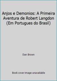 Anjos e Demonios: A Primeira Aventura de Robert Langdon (Em Portugues do Brasil) by Dan Brown - 2000