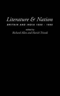 Literature and Nation: Britain and India 1800-1990