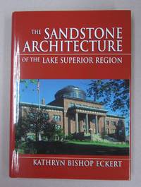 image of The Sandstone Architecture of the Lake Superior Region