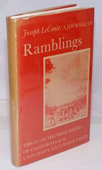 A Journal of Ramblings through the High Sierra of California by the University Excursion Party by LeConte, Joseph - 1960