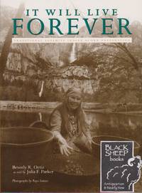 It Will Live Forever: Traditional Yosemite Indian Acorn Preparation by Ortiz, Beverly R. & Julia F. Parker - 1996