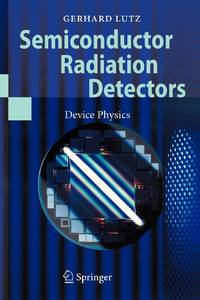 Semiconductor Radiation Detectors : Device Physics