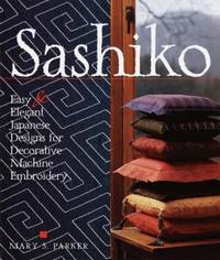 Sashiko: Easy Elegant Japanese Designs for Decorative Machine Embroidery by Parker, Mary S