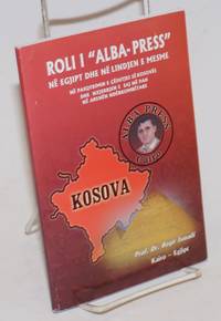 Roli i Alba-Press Ne Egjipt Dhe Ne Lindjen e Mesme Ne Pasqrimin e Ceshtijes se Kosoves dhe...