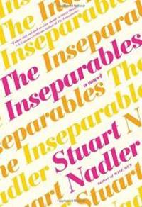 The Inseparables: A Novel by Stuart Nadler - 2016-08-06